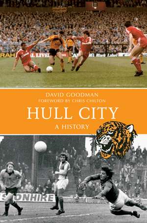 Hull City Afc: A History de David Goodman