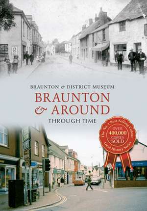 Braunton & Around Through Time de Braunton and District Museum