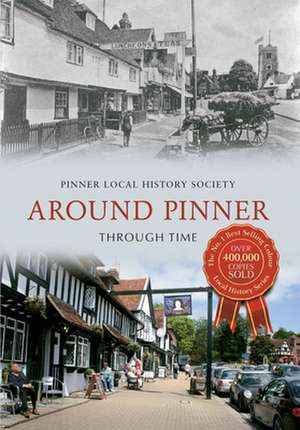 Around Pinner Through Time de Pinner Local History Society