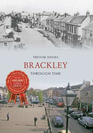 Brackley Through Time de Trevor Davies