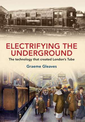 Electrifying the Underground de Graeme Gleaves