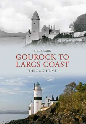 Gourock to Largs Coast Through Time de Bill Clark