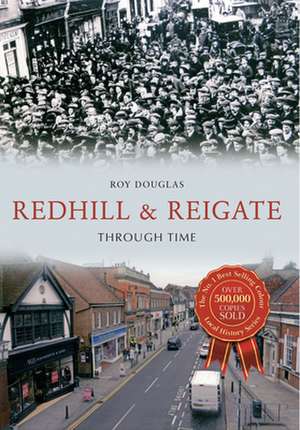 Redhill & Reigate Through Time de Roy Douglas