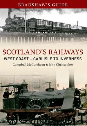 Bradshaw's Guide to Scotland's Railway, Part 1: Carlisle to Inverness de John Christopher & Campbell McCutcheon