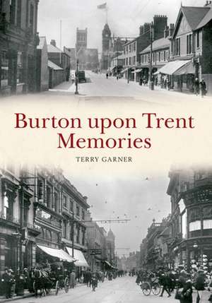 Burton Upon Trent Memories de Terry Garner