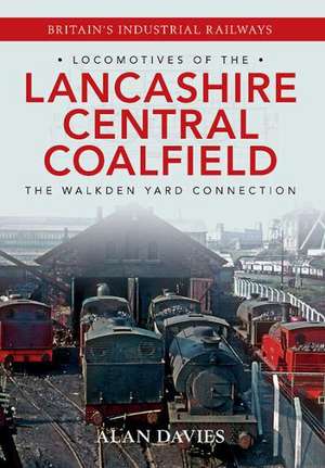 Locomotives of the Lancashire Central Coalfield de Alan Davies