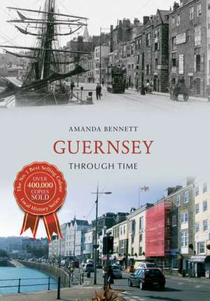 Guernsey Through Time de Amanda Bennett