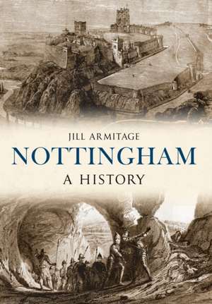 Nottingham A History de Jill Armitage