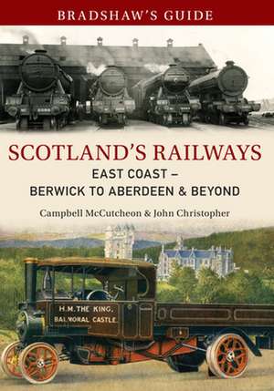 Scotland's Railways: East Coast Berwick to Inverness de John Christopher