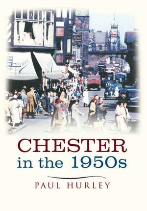 Chester in the 1950s de Paul Hurley