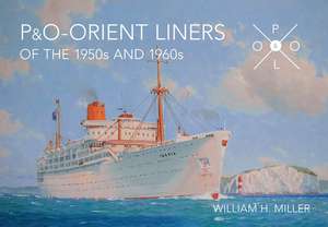 P & O Orient Liners of the 1950s and 1960s de William H. Miller