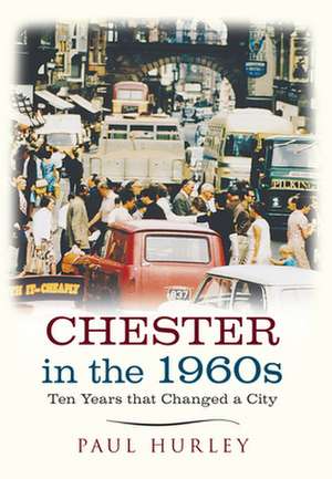 Chester in the 1960s de Paul Hurley