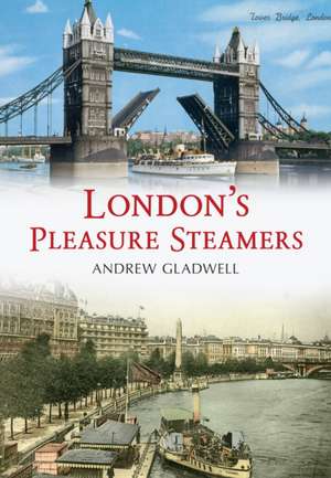 London's Pleasure Steamers de Andrew Gladwell