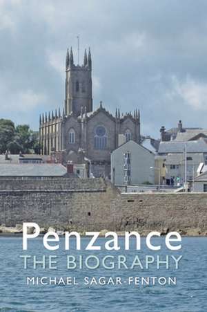 Penzance The Biography de Michael Sagar-Fenton