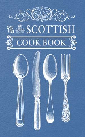 The Scottish Cook Book de Amberley Publishing