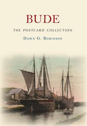 Robinson, D: Bude The Postcard Collection de Dawn G. Robinson