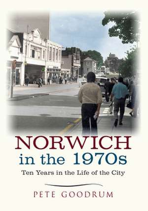 Norwich in the 1970s de Pete Goodrum