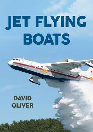 Jet Flying Boats de David Oliver