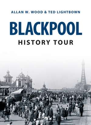 Blackpool History Tour de Allan W. Wood