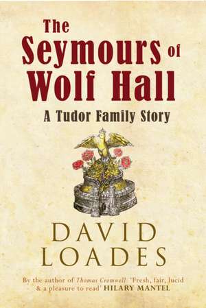 The Seymours of Wolf Hall de David Loades