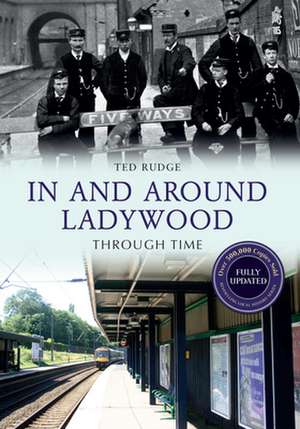 Rudge, T: In and Around Ladywood Through Time Revised Editio de Ted Rudge