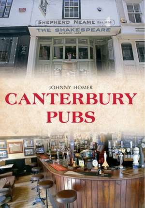 Homer, J: Canterbury Pubs de Johnny Homer