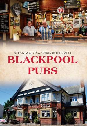 Wood, A: Blackpool Pubs de Chris Bottomley