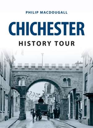 Chichester History Tour de Philip MacDougall