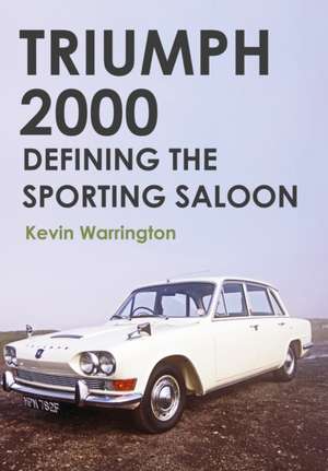 Triumph 2000: Defining the Sporting Saloon de Kevin Warrington