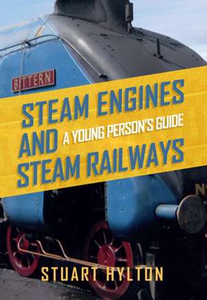 Steam Engines and Steam Railways de Stuart Hylton