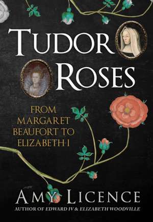 Tudor Roses de Amy Licence