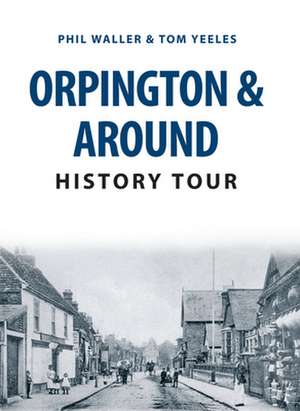 Orpington & Around History Tour de Phil Waller