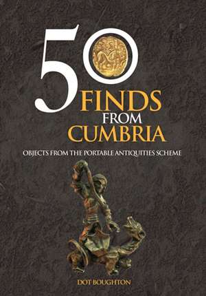 50 Finds From Cumbria de Dot Boughton