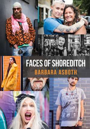 Faces of Shoreditch de Barbara Asboth