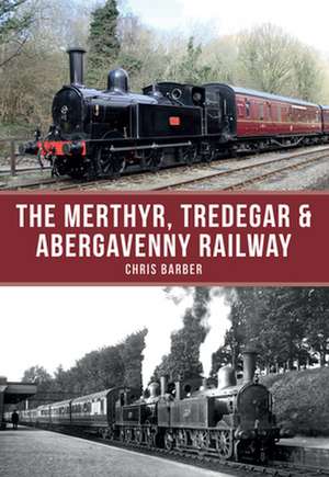 The Merthyr, Tredegar & Abergavenny Railway de Chris Barber