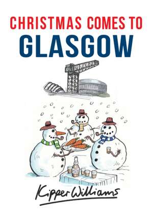 Christmas Comes to Glasgow de Kipper Williams