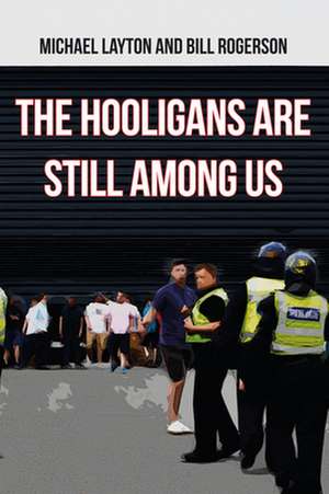 The Hooligans Are Still Among Us de Michael Layton