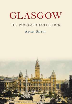 Glasgow the Postcard Collection de Adam Smith