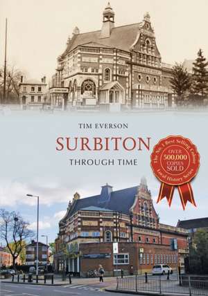 Surbiton Through Time de Tim Everson