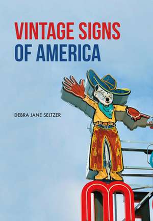 Vintage Signs of America de Debra Jane Seltzer