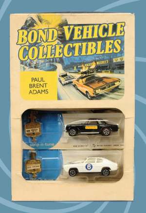 Bond Vehicle Collectibles de Paul Brent Adams