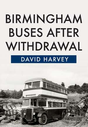 Birmingham Buses After Withdrawal de David Harvey