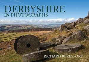 Derbyshire in Photographs de Richard Beresford