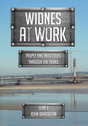 Widnes at Work de Bradburn