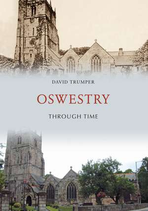 Oswestry Through Time de David Trumper