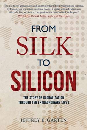 From Silk to Silicon de Jeffrey E. Garten