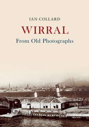 Wirral from Old Photographs de Ian Collard