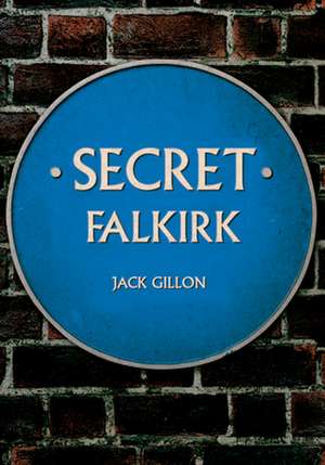 Secret Falkirk de Jack Gillon