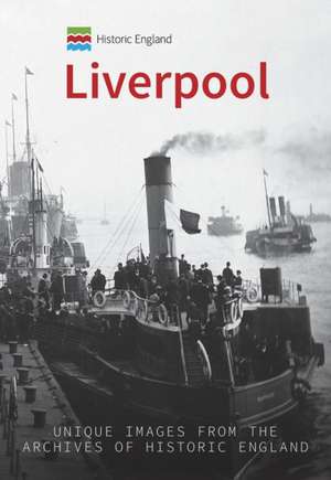 Historic England: Liverpool de Hugh Hollinghurst