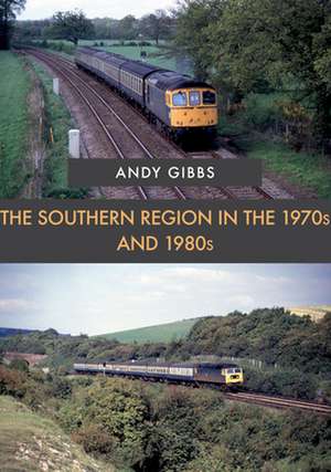 The Southern Region in the 1970s and 1980s de Andy Gibbs